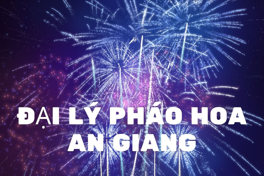 Đại lý pháo hoa Bộ Quốc Phòng tại An Giang