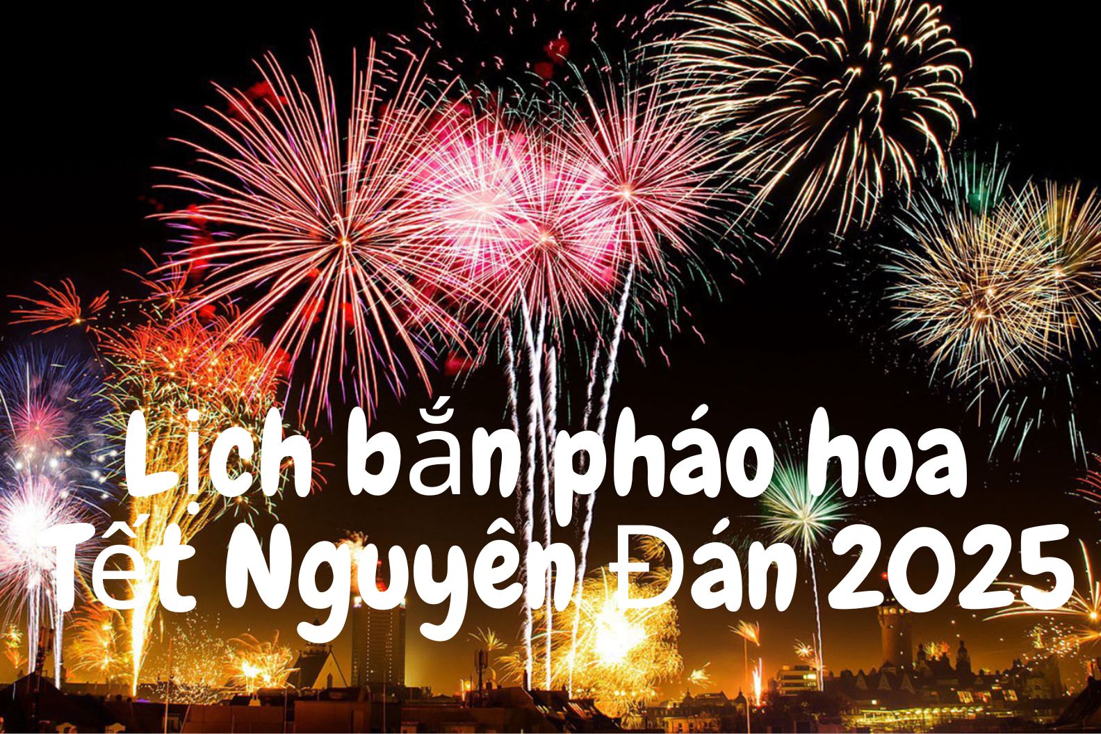 Tổng hợp điểm bắn pháo hoa đêm giao thừa Tết Ất Tỵ 2025 tại Hà Nội