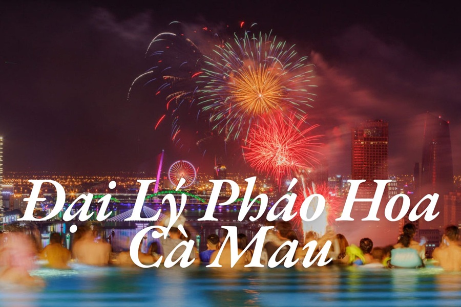 Danh sách cửa hàng pháo hoa Bộ Quốc Phòng tại Cà Mau