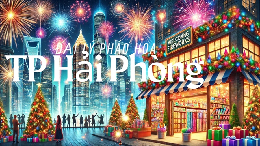 Danh sách 18 cửa hàng pháo hoa Bộ Quốc Phòng tại Hải Phòng