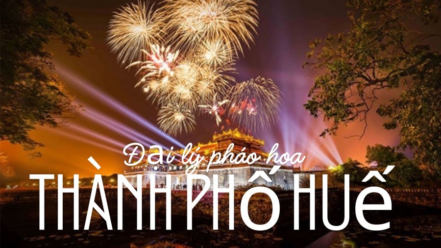 Danh sách 3 cửa hàng pháo hoa Bộ Quốc Phòng tại TP Huế