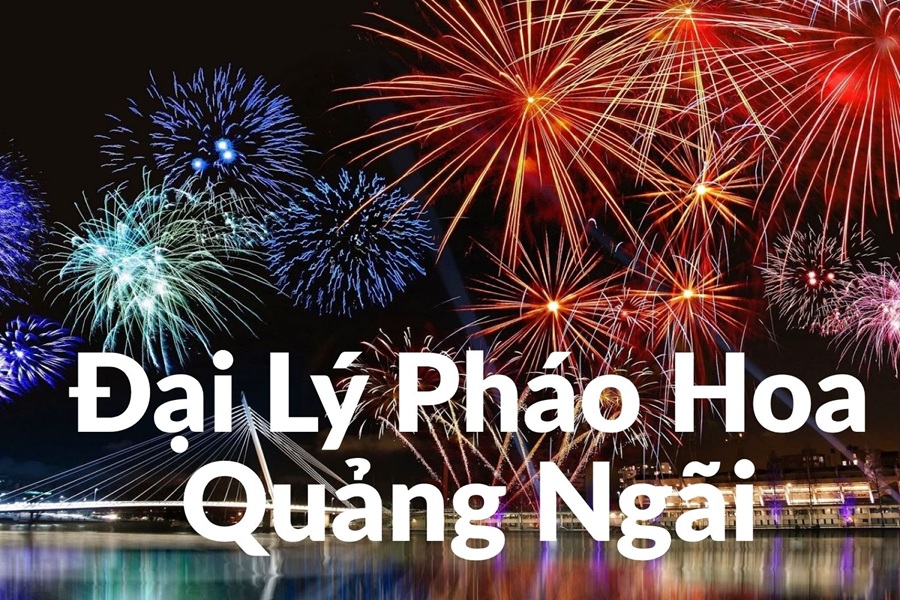 Danh sách cửa hàng pháo hoa Bộ Quốc Phòng tại Quảng Ngãi