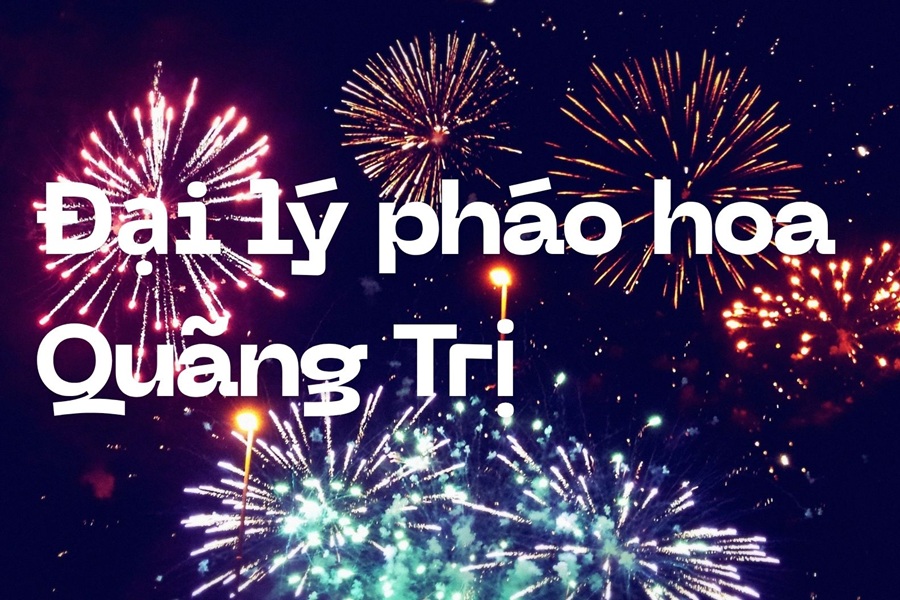 Danh sách cửa hàng pháo hoa Bộ Quốc Phòng tại Quảng Trị
