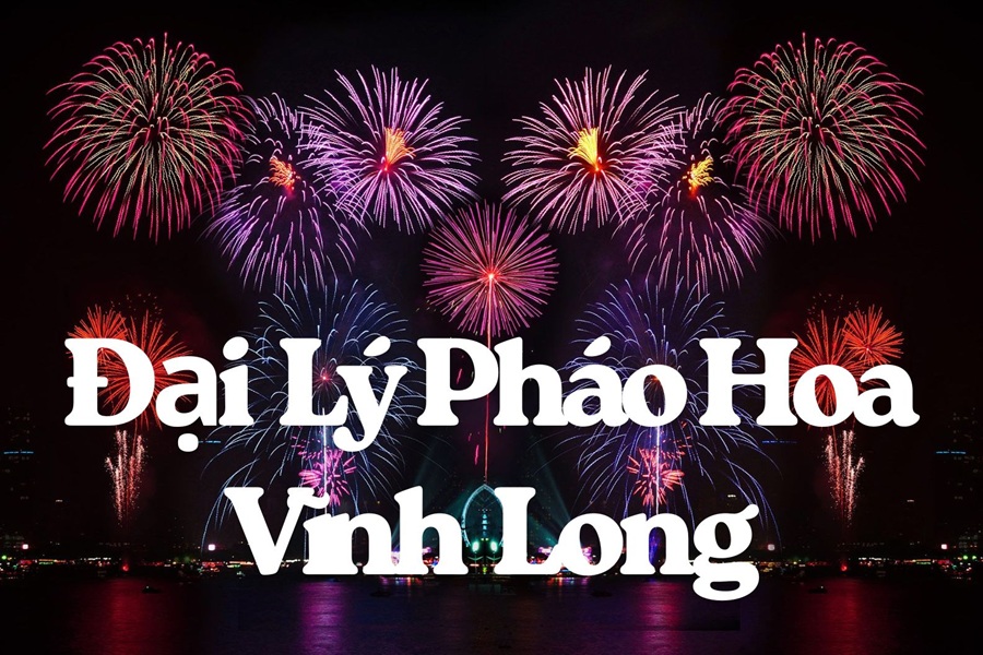 Danh sách cửa hàng pháo hoa Bộ Quốc Phòng tại Vĩnh Long