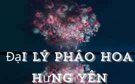 Danh sách cửa hàng pháo hoa Bộ Quốc Phòng tại Hưng Yên
