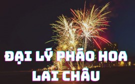Danh sách 2 cửa hàng pháo hoa Bộ Quốc Phòng tại Lai Châu