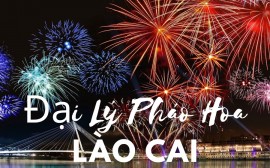 Danh sách 4 cửa hàng pháo hoa Bộ Quốc Phòng tại Lào Cai