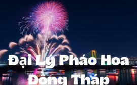 Danh sách cửa hàng pháo hoa Bộ Quốc Phòng tại Đồng Tháp