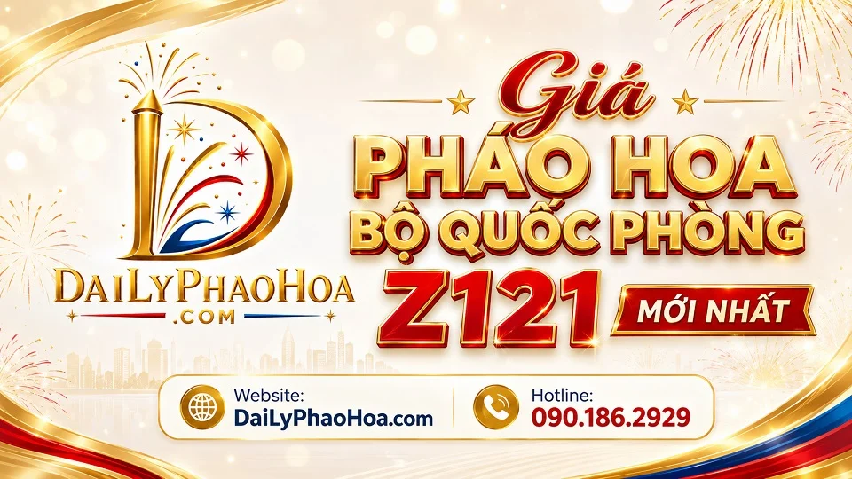 Bảng giá pháo hoa Bộ Quốc Phòng Z121 năm 2026 2027