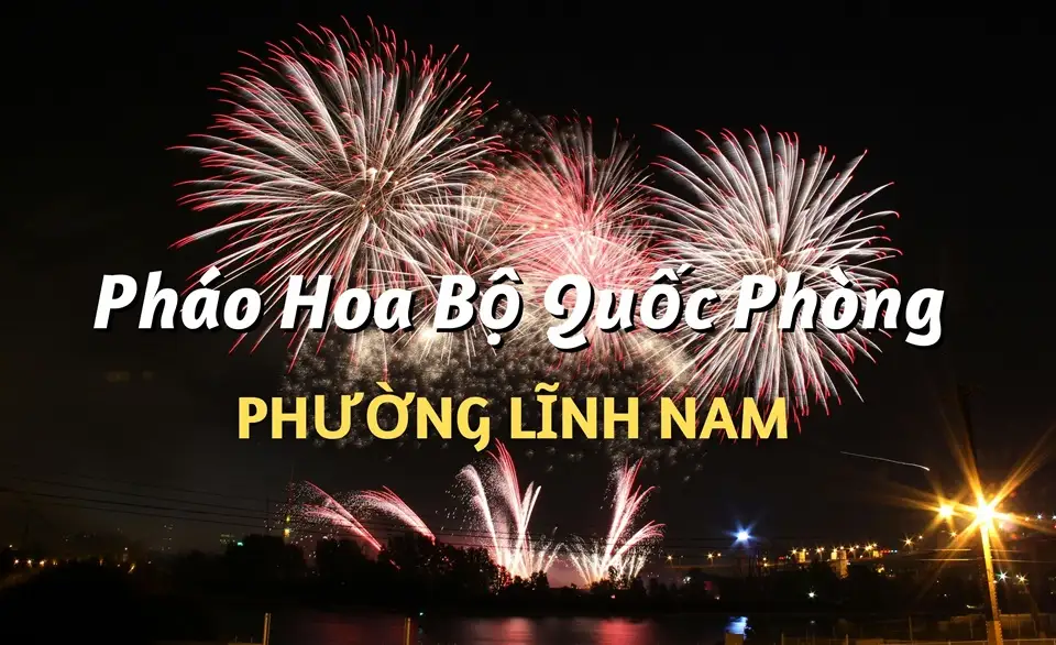 Điểm bán pháo hoa Bộ Quốc Phòng phường Lĩnh Nam chính hãng Z121