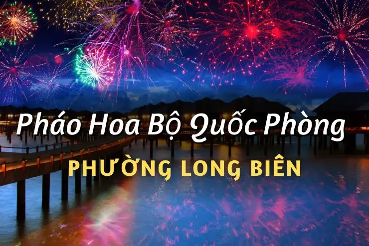 Điểm bán pháo hoa Bộ Quốc Phòng phường Long Biên chính hãng Z121