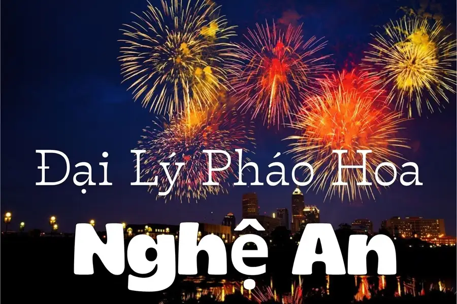 Khám phá cửa hàng pháo hoa tại Nghê An Khám phá cửa hàng pháo hoa tại Nghê An